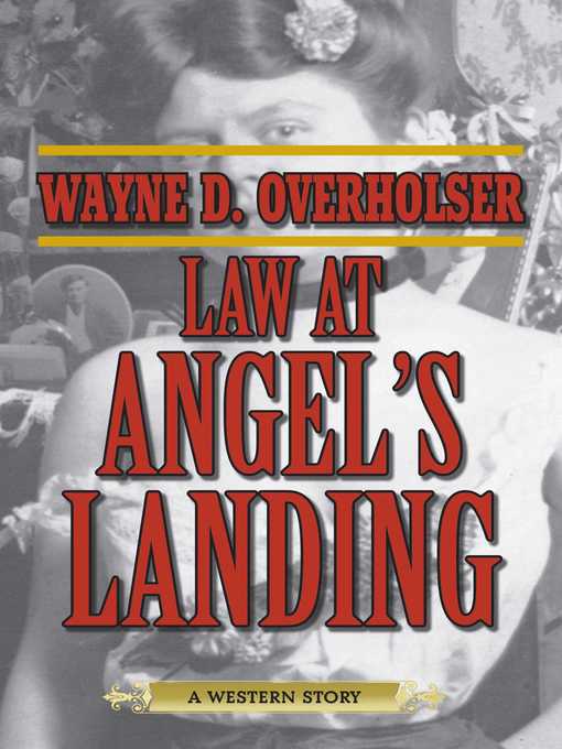 Title details for Law at Angel's Landing by Wayne D. Overholser - Available